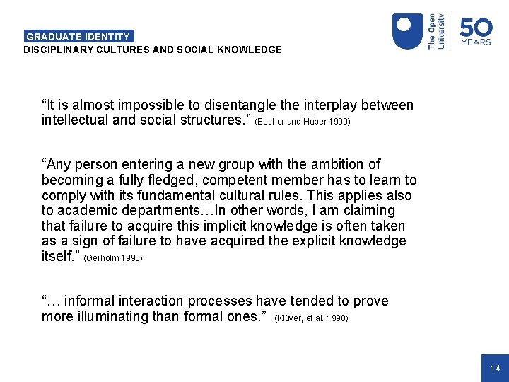 GRADUATE IDENTITY DISCIPLINARY CULTURES AND SOCIAL KNOWLEDGE “It is almost impossible to disentangle the