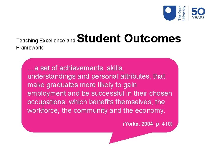 Teaching Excellence and Framework Student Outcomes …a set of achievements, skills, understandings and personal