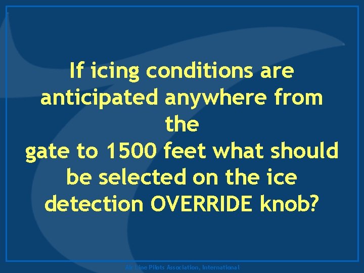 If icing conditions are anticipated anywhere from the gate to 1500 feet what should