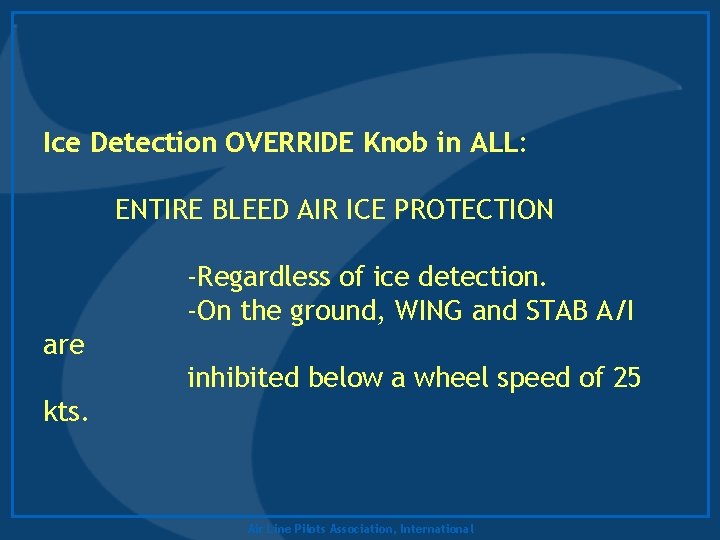 Ice Detection OVERRIDE Knob in ALL: ENTIRE BLEED AIR ICE PROTECTION -Regardless of ice