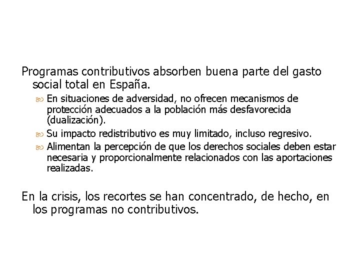 Programas contributivos absorben buena parte del gasto social total en España. En situaciones de