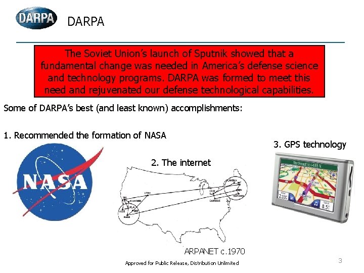 DARPA The Soviet Union’s launch of Sputnik showed that a fundamental change was needed