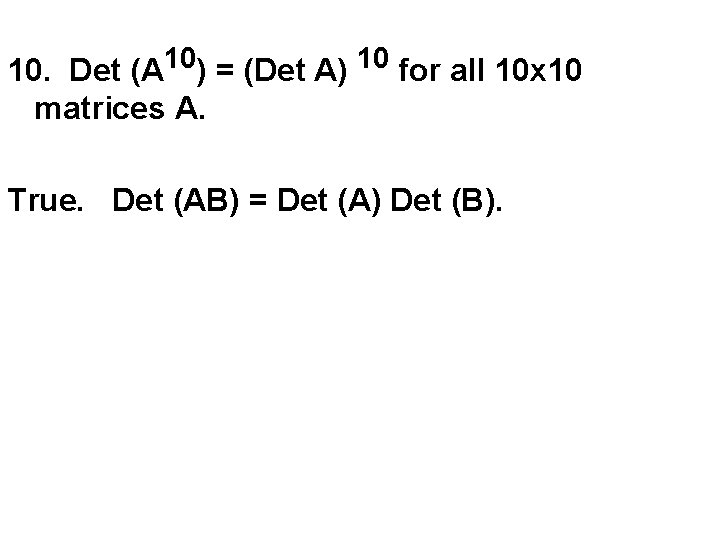 10 10 10. Det (A ) = (Det A) for all 10 x 10