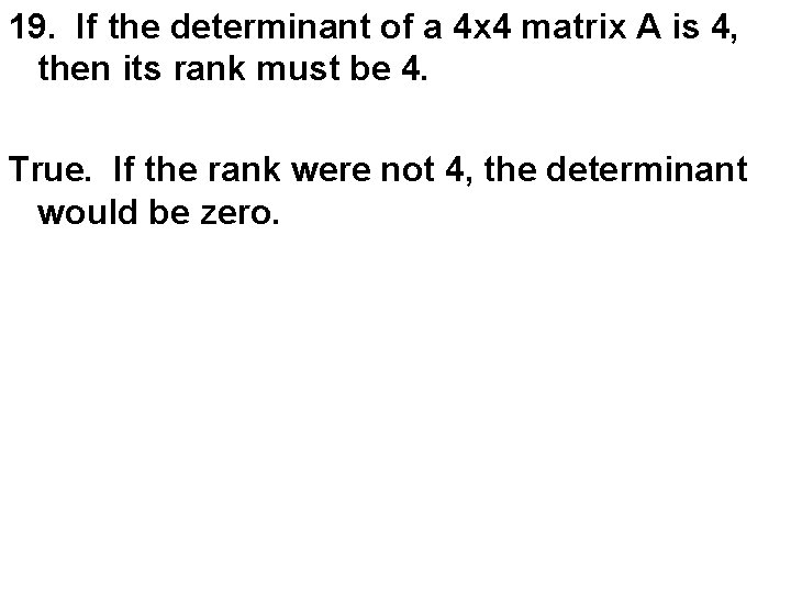 19. If the determinant of a 4 x 4 matrix A is 4, then