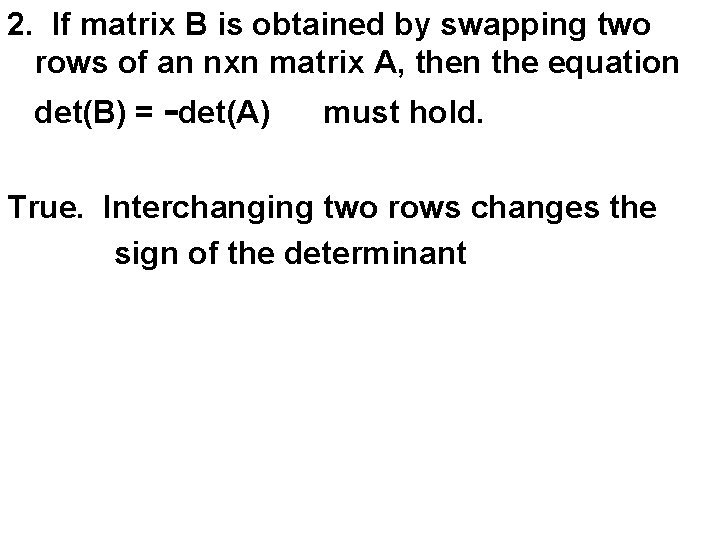 2. If matrix B is obtained by swapping two rows of an nxn matrix