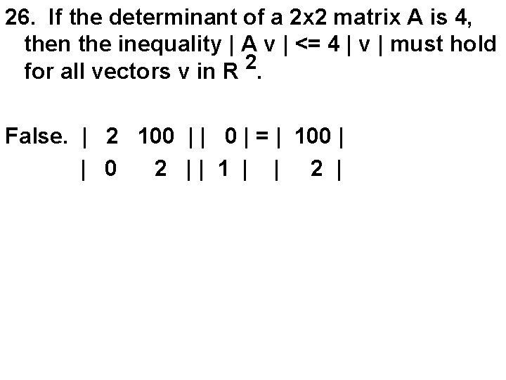 26. If the determinant of a 2 x 2 matrix A is 4, then
