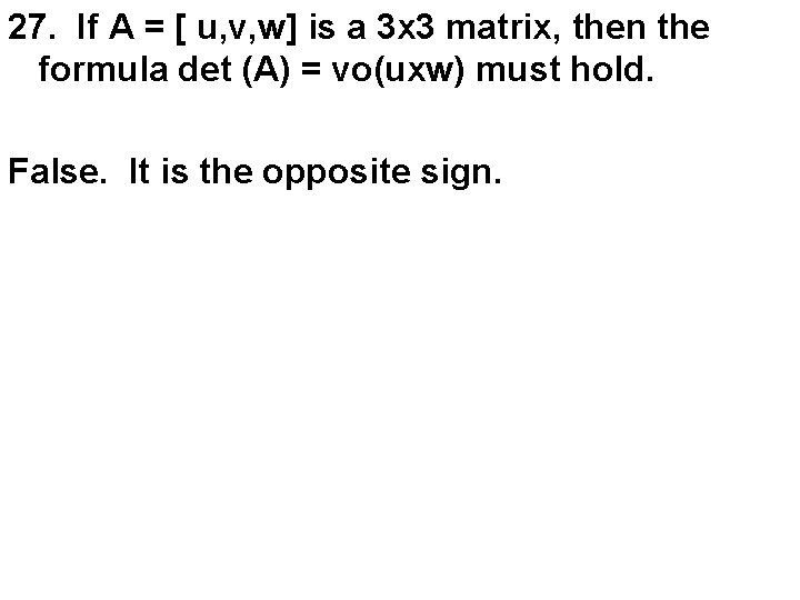 27. If A = [ u, v, w] is a 3 x 3 matrix,