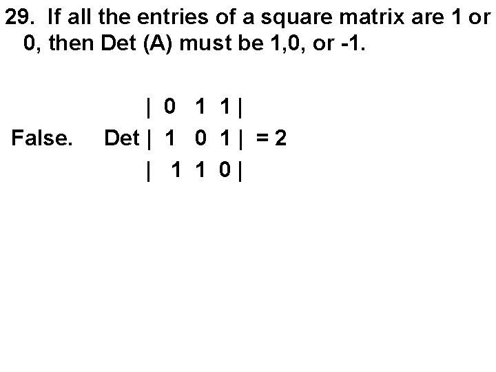 29. If all the entries of a square matrix are 1 or 0, then
