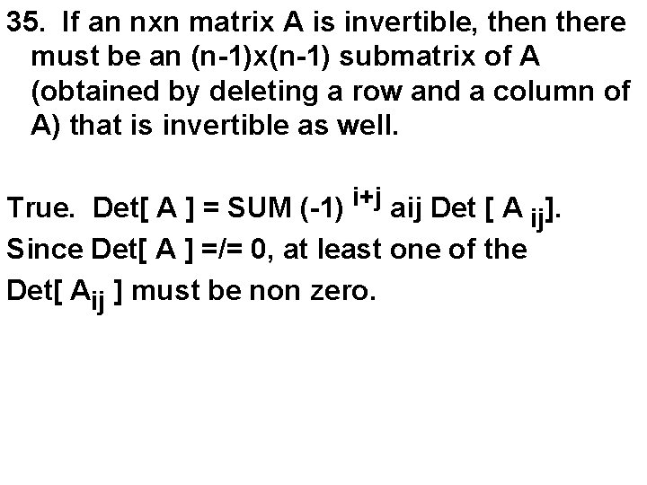 35. If an nxn matrix A is invertible, then there must be an (n-1)x(n-1)