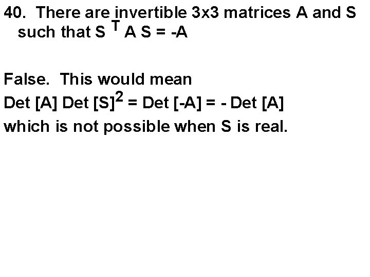 40. There are invertible 3 x 3 matrices A and S T such that