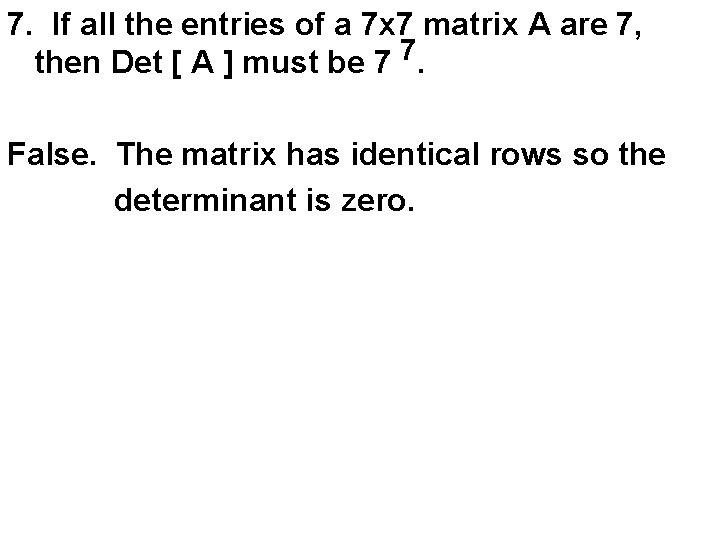 7. If all the entries of a 7 x 7 matrix A are 7,