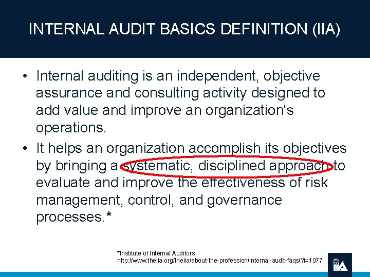 INTERNAL AUDIT BASICS DEFINITION (IIA) • Internal auditing is an independent, objective assurance and