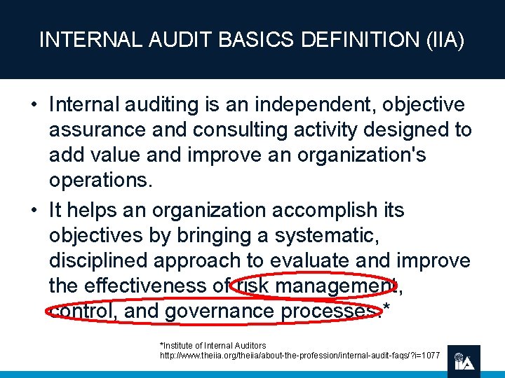 INTERNAL AUDIT BASICS DEFINITION (IIA) • Internal auditing is an independent, objective assurance and