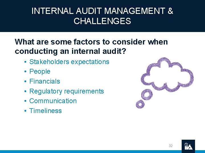 INTERNAL AUDIT MANAGEMENT & CHALLENGES What are some factors to consider when conducting an