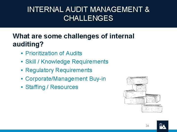 INTERNAL AUDIT MANAGEMENT & CHALLENGES What are some challenges of internal auditing? • •