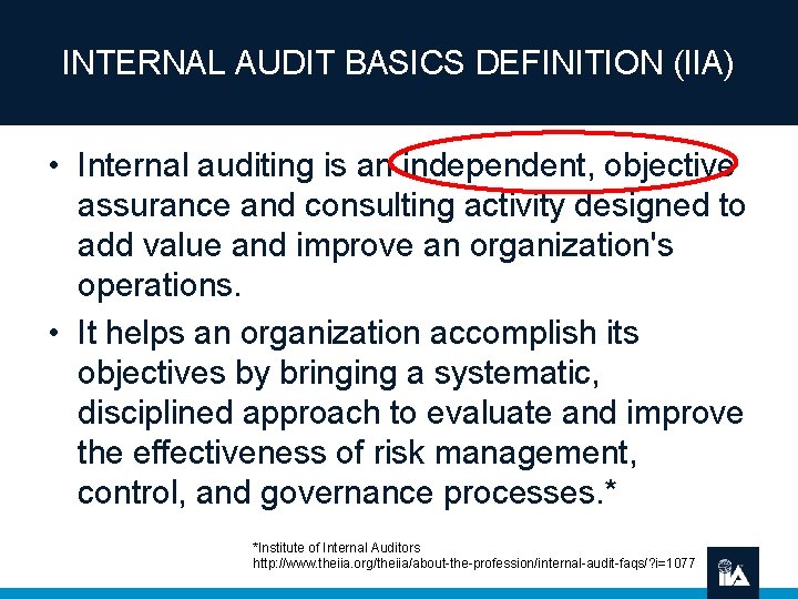 INTERNAL AUDIT BASICS DEFINITION (IIA) • Internal auditing is an independent, objective assurance and