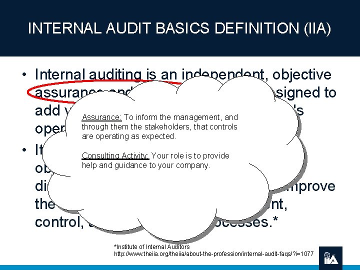 INTERNAL AUDIT BASICS DEFINITION (IIA) • Internal auditing is an independent, objective assurance and