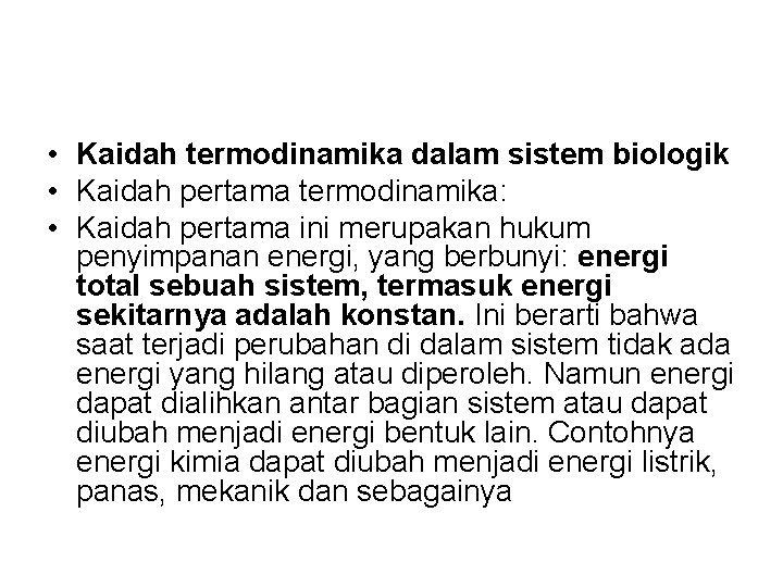  • Kaidah termodinamika dalam sistem biologik • Kaidah pertama termodinamika: • Kaidah pertama