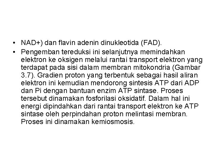  • NAD+) dan flavin adenin dinukleotida (FAD). • Pengemban tereduksi ini selanjutnya memindahkan