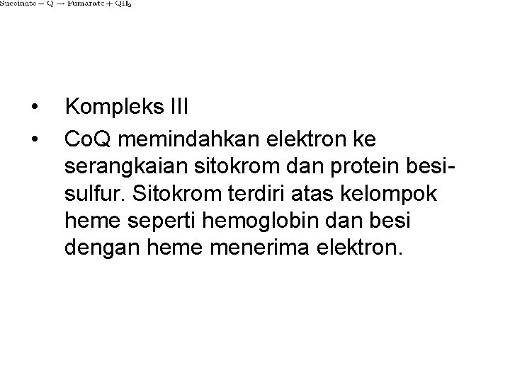  • • Kompleks III Co. Q memindahkan elektron ke serangkaian sitokrom dan protein