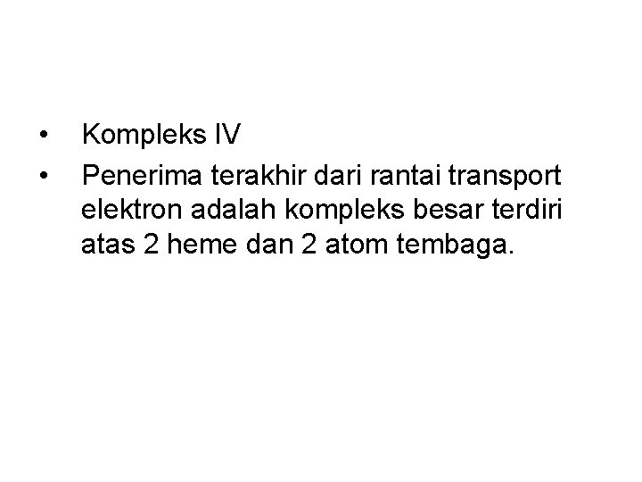  • • Kompleks IV Penerima terakhir dari rantai transport elektron adalah kompleks besar