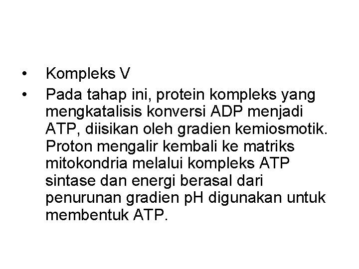  • • Kompleks V Pada tahap ini, protein kompleks yang mengkatalisis konversi ADP