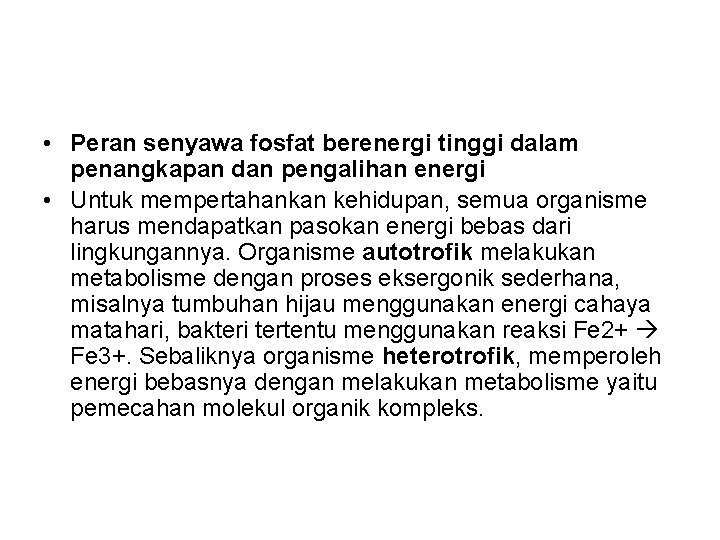  • Peran senyawa fosfat berenergi tinggi dalam penangkapan dan pengalihan energi • Untuk