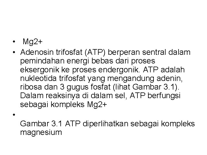  • Mg 2+ • Adenosin trifosfat (ATP) berperan sentral dalam pemindahan energi bebas