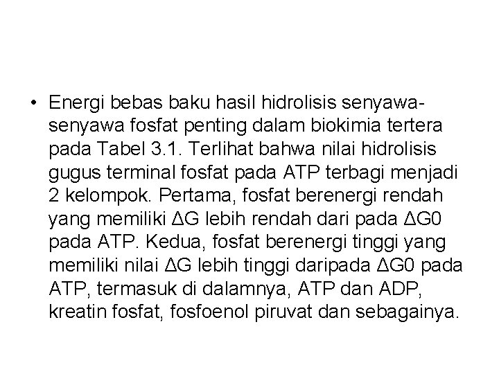  • Energi bebas baku hasil hidrolisis senyawa fosfat penting dalam biokimia tertera pada