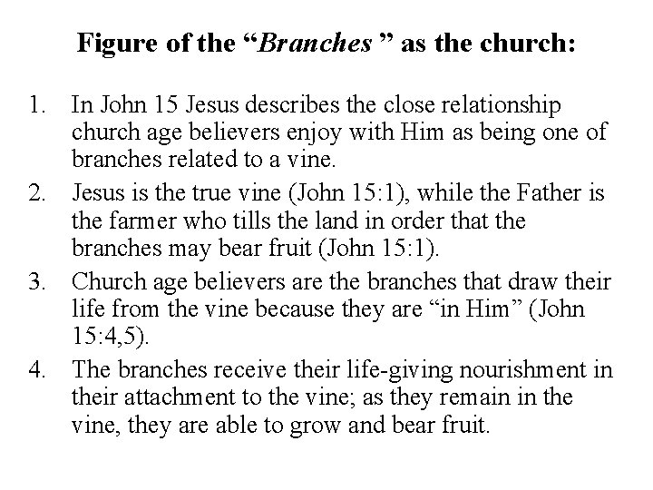Figure of the “Branches ” as the church: 1. In John 15 Jesus describes
