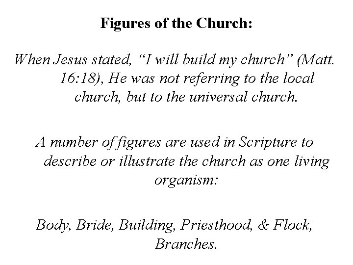 Figures of the Church: When Jesus stated, “I will build my church” (Matt. 16: