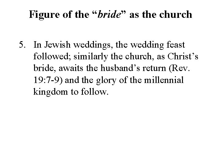 Figure of the “bride” as the church 5. In Jewish weddings, the wedding feast