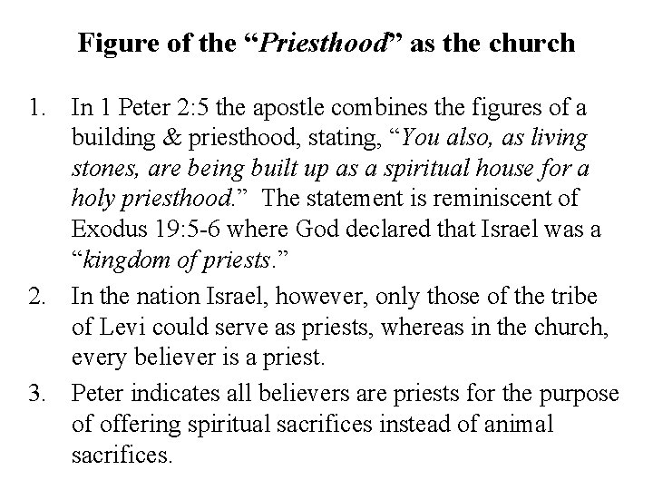 Figure of the “Priesthood” as the church 1. In 1 Peter 2: 5 the