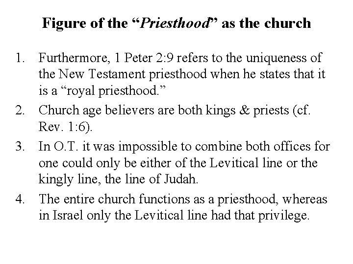 Figure of the “Priesthood” as the church 1. Furthermore, 1 Peter 2: 9 refers
