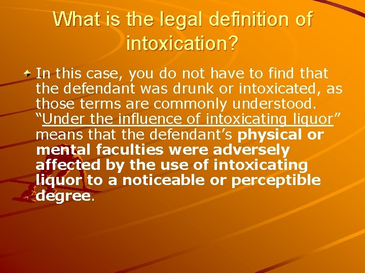 What is the legal definition of intoxication? In this case, you do not have