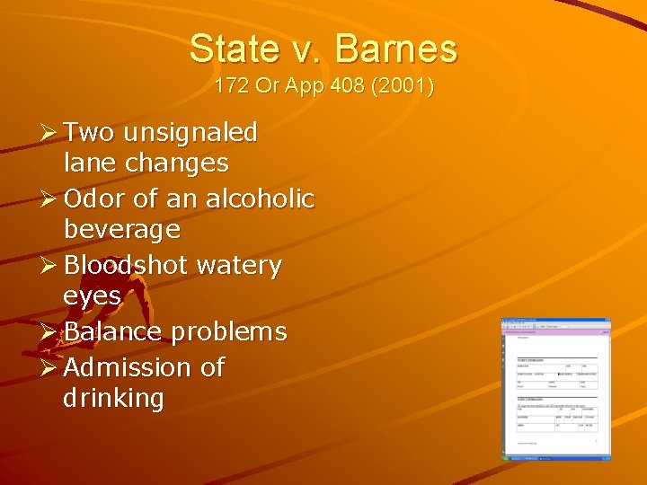 State v. Barnes 172 Or App 408 (2001) Ø Two unsignaled lane changes Ø