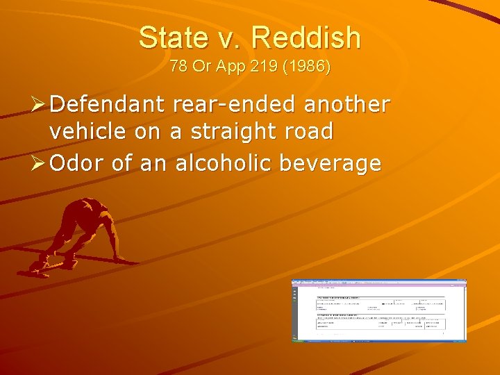 State v. Reddish 78 Or App 219 (1986) Ø Defendant rear-ended another vehicle on