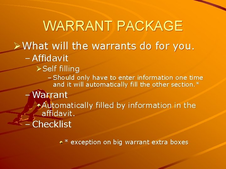 WARRANT PACKAGE Ø What will the warrants do for you. – Affidavit ØSelf filling