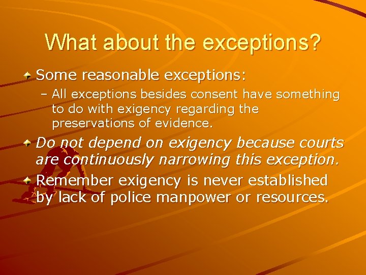 What about the exceptions? Some reasonable exceptions: – All exceptions besides consent have something