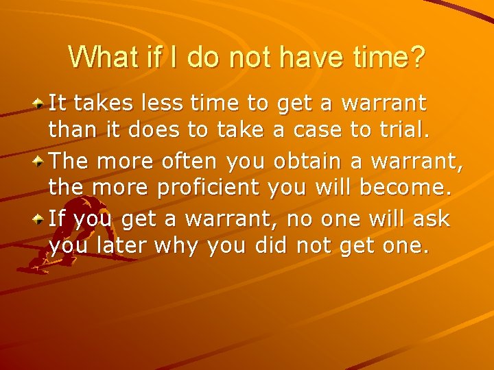 What if I do not have time? It takes less time to get a