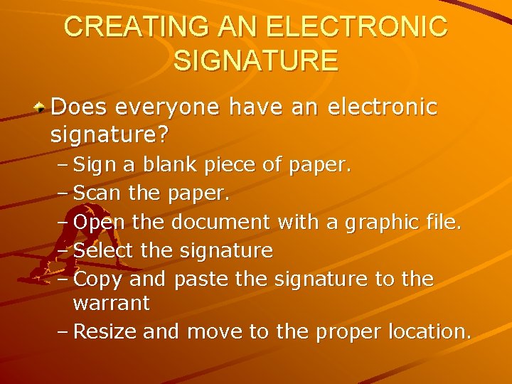 CREATING AN ELECTRONIC SIGNATURE Does everyone have an electronic signature? – Sign a blank