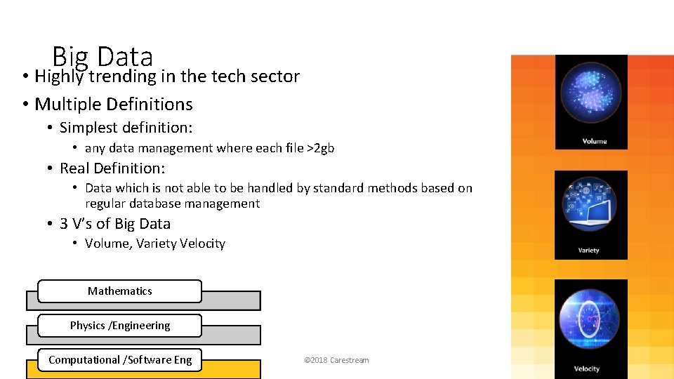 Big Data • Highly trending in the tech sector • Multiple Definitions • Simplest