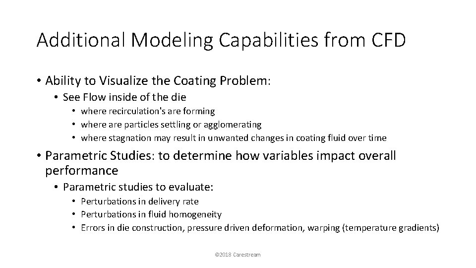 Additional Modeling Capabilities from CFD • Ability to Visualize the Coating Problem: • See