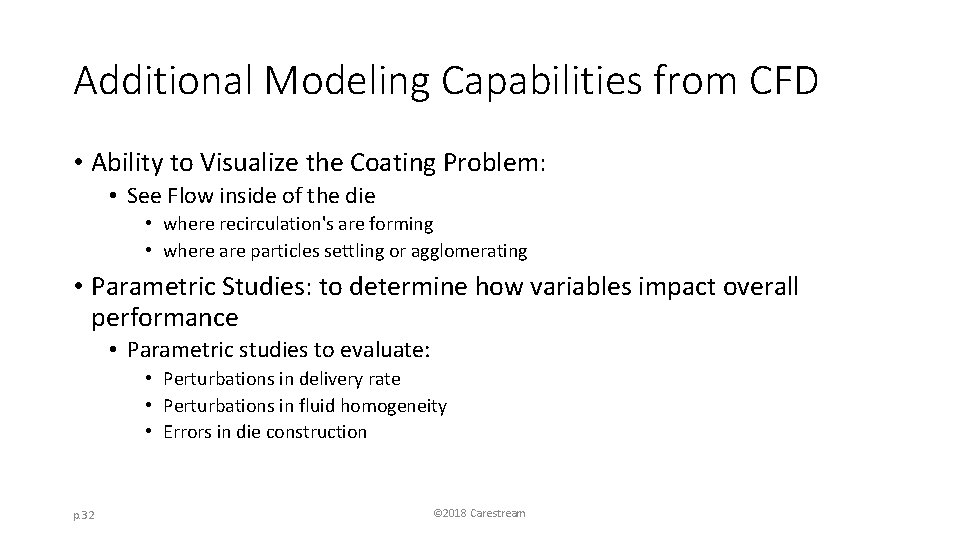 Additional Modeling Capabilities from CFD • Ability to Visualize the Coating Problem: • See