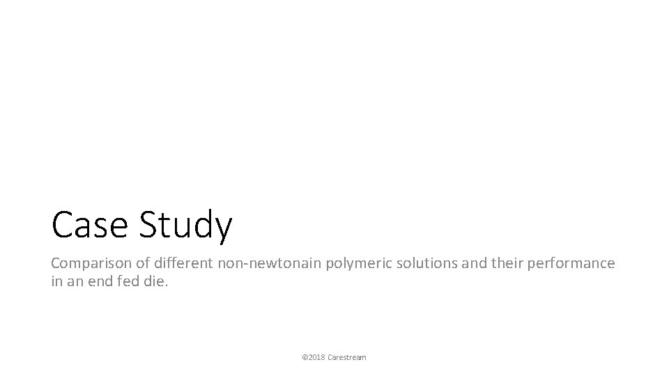 Case Study Comparison of different non-newtonain polymeric solutions and their performance in an end