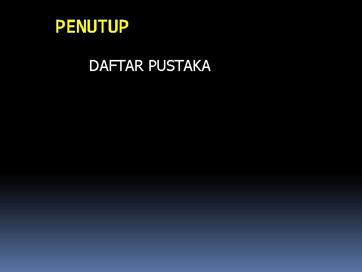 PENUTUP DAFTAR PUSTAKA 