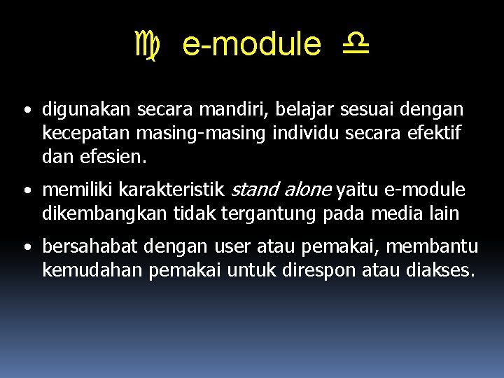  e-module • digunakan secara mandiri, belajar sesuai dengan kecepatan masing-masing individu secara efektif