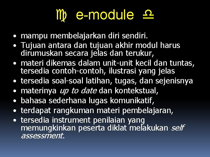  e-module • mampu membelajarkan diri sendiri. • Tujuan antara dan tujuan akhir modul