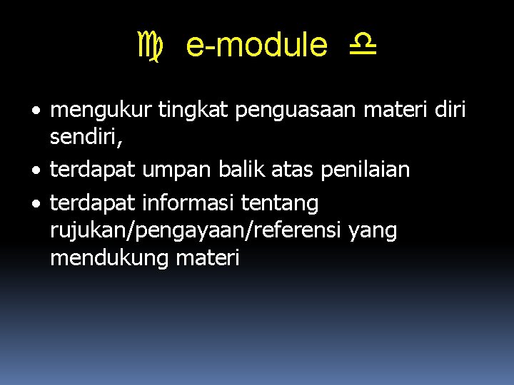  e-module • mengukur tingkat penguasaan materi diri sendiri, • terdapat umpan balik atas