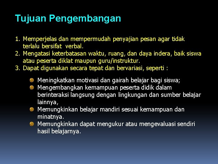 Tujuan Pengembangan 1. Memperjelas dan mempermudah penyajian pesan agar tidak terlalu bersifat verbal. 2.